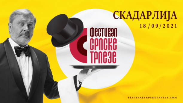 FESTIVAL SRPSKE TRPEZE SUTRA U SKADARLIJI Jedinstvena prilika da probate specijalitete iz svih krajeva Srbije