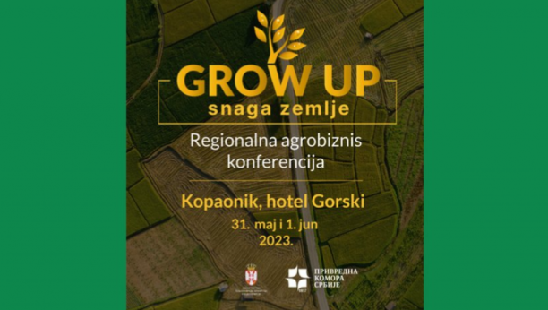 Sutra počinje "GROW UP" regionalna konferencija o agrobiznisu